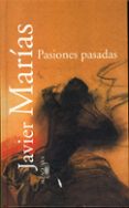 PASIONES PASADAS de MARIAS, JAVIER 