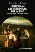 ENFERMAN LAS MARIPOSAS DEL ALMA?: CEREBRO, LOCURA Y DIVERSIDAD H UMANA de MORA, FRANCISCO 