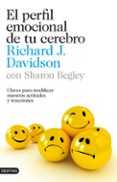 EL PERFIL EMOCIONAL DE TU CEREBRO de DAVIDSON, RICHARD  BEGLEY, SHARON 