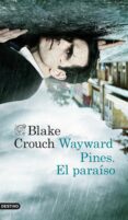 WAYWARD PINES: EL PARAISO de CROUCH, BLAKE 