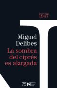 LA SOMBRA DEL CIPRES ES ALARGADA (75 ANIVERSARIO PREMIO NADAL) de DELIBES, MIGUEL 