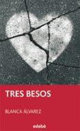 TRES BESOS (PERISCOPIO) de ALVAREZ, BLANCA 
