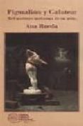 PIGMALION Y GALATEA: REFRACCIONES MODERNAS DE UN MITO di RUEDA, ANA 