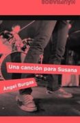 UNA CANCION PARA SUSANA de BURGAS, ANGEL 