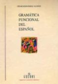 GRAMATICA FUNCIONAL DEL ESPAOL (3 ED.) di HERNANDEZ ALONSO, CESAR 