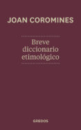 BREVE DICCIONARIO ETIMOLOGICO DE LA LENGUA CASTELLANA di COROMINES, JOAN   COROMINES, JOAN 