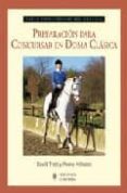 PREPARACION PARA CONCURSAR EN DOMA CLASICA di TROTT, DAVID  HILLSDON, PENNY 