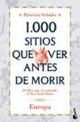 1000 SITIOS QUE VER ANTES DE MORIR: EUROPA de SCHULTZ, PATRICIA 