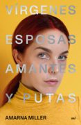 VIRGENES, ESPOSAS, AMANTES Y PUTAS di MILLER, AMARNA 