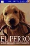 EL PERRO: NUEVO MANUAL DE ADIESTRAMIENTO di FOGLE, BRUCE 