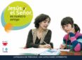 JESUS, EL SEOR, ES NUESTRO AMIGO. LIBRO DEL NIO di VV.AA. 