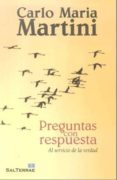 PREGUNTAS CON RESPUESTA: AL SERVICIO DE LA VERDAD de MARTINI, CARLO MARIA 