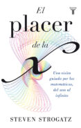 EL PLACER DE LA X: UNA VISITA GUIADA POR LAS MATEMATICAS, DEL UNO AL INFINITO di STROGATZ, STEVEN H. 