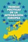 TEORIAS POLITICAS DE LA INTEGRACION EUROPEA de MARISCAL, NICOLAS 