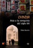 CHINDIA: ASIA A LA CONQUISTA DEL SIGLO XXI di BUSTELO, PABLO 
