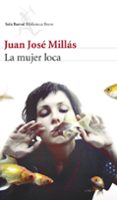 LA MUJER LOCA de MILLAS, JUAN JOSE 