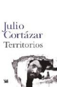 TERRITORIOS di CORTAZAR, JULIO 