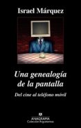 Una Genealogía De La Pantalla: Del Cine Al Teléfono Móvil (ebook)