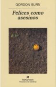 FELICES COMO ASESINOS di BURN, GORDON 