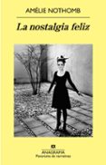 LA NOSTALGIA FELIZ de NOTHOMB, AMELIE 