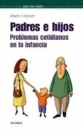 PADRES E HIJOS: PROBLEMAS COTIDIANOS EN LA INFANCIA di HERBERT, MATIN 