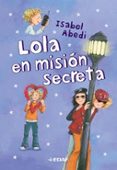 LOLA EN MISION SECRETA de ABEDI, ISABEL 