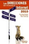 LAS DIRECCIONES MAS INTERESANTES DE INTERNET 2010 de RODRIGUEZ FERNANDEZ, OSCAR  BRAVO DE PABLO, SAGRARIO 