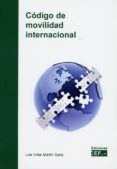 CODIGO DE MOVILIDAD INTERNACIONAL de MARTIN SANZ, LUIS-VIDAL DE 