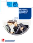 RELACIONES EN EL EQUIPO DEL TRABAJO (CICLO FORMATIVO GRADO MEDIO) di GAGO GARCIA, LOURDES 