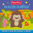 DULCES SUEOS (FISHER PRICE. PRECIOUS PLANET) di VV.AA