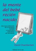 LA MENTE DEL BEBE RECIEN NACIDO: UNA NUEVA DIMENSION DE LA CONCIE NCIA HUMANA A TRAVES DE LA EXPERIENCIA DEL NACIMIENTO de CHAMBERLAIN, DAVID 