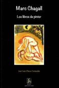 MARC CHAGALL. LOS LIBROS DEL PINTOR de CHECA CREMADES, JOSE LUIS 
