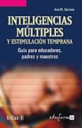 INTELIGENCIAS MULTIPLES Y ESTIMULACION TEMPRANA: GUIA PARA EDUCAD ORES, PADRES Y MAESTROS de SERRANO, ANA 