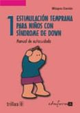 ESTIMULACION TEMPRANA PARA NIOS CON SINDROME DE DOWN: MANUAL DE AUTOCUIDADO (VOL. I) de DAMIAN, MILAGROS 