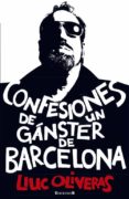 CONFESIONES DE UN GANSTER DE BARCELONA de OLIVERAS JOVE, LLUC 