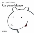 UN PERRO BLANCO de GUERRERO, ANDRES 