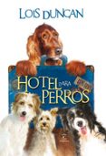 HOTEL PARA PERROS de DUNCAN, LOIS 
