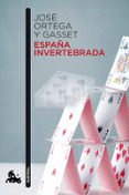 ESPAA INVERTEBRADA de ORTEGA Y GASSET, JOSE 
