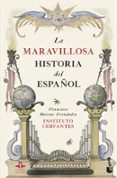 LA MARAVILLOSA HISTORIA DEL ESPAOL de MORENO FERNANDEZ, FRANCISCO 