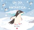 UN DIA EN LA ANTARTIDA de BAILEY, ELLA 