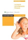 LA TUTORIA EN LA EDUCACION PRIMARIA (MANUAL DE AYUDA) di ANGULO VARGAS, ARACELI 