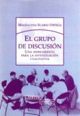 EL GRUPO DE DISCUSION: UNA HERRAMIENTA PARA LA INVESTIGACION CUAL ITATIVA de SUAREZ ORTEGA, MAGDALENA 