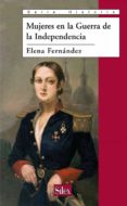 MUJERES EN LA GUERRA DE LA INDEPENDENCIA de FERRANDIZ, ELENA 