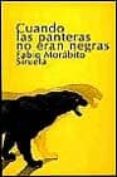 CUANDO LAS PANTERAS NO ERAN NEGRAS di MORABITO, FABIO 