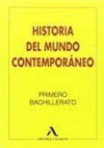 HISTORIA DEL MUNDO CONTEMPORNEO, 1 BACHILLERATO di VV.AA. 