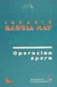 OPERACION OPERA de GARCIA MAY, IGNACIO 