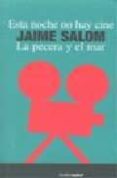 ESTA NOCHE NO HAY CINE; LA PECERA Y EL MAR de SALOM, JAIME 