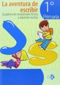 Aventura De Escribir 1º Primaria (com.lectora Escrita) - Editora Social Y Cultural S.l.
