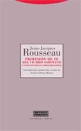 PROFESION DE FE DEL VICARIO SABOYANO Y OTROS ESCRITOS COMPLEMENTA RIOS de ROUSSEAU, JEAN-JACQUES 