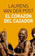 EL CORAZON DEL CAZADOR de VAN DER POST, LAURENS 